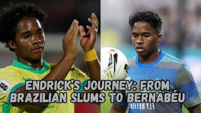 Endrick’s Journey: From Brazilian Slums to Bernabéu