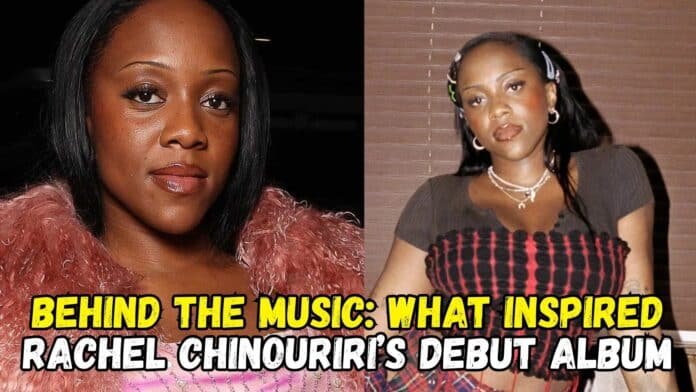 Behind the Music: What Inspired Rachel Chinouriri’s Debut Album